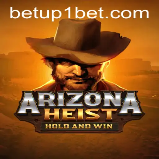 ArizonaHeist: A Thrilling Journey Through the Desert with Up1bet Strategy
